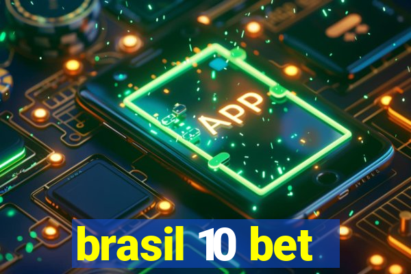 brasil 10 bet